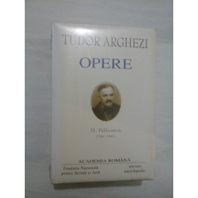 TUDOR  ARGHEZI  -  OPERE   IX. Publicistica (1941-1947)